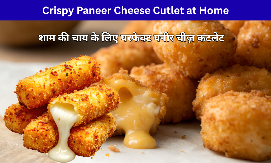 Crispy Paneer Cheese Cutlet at Home