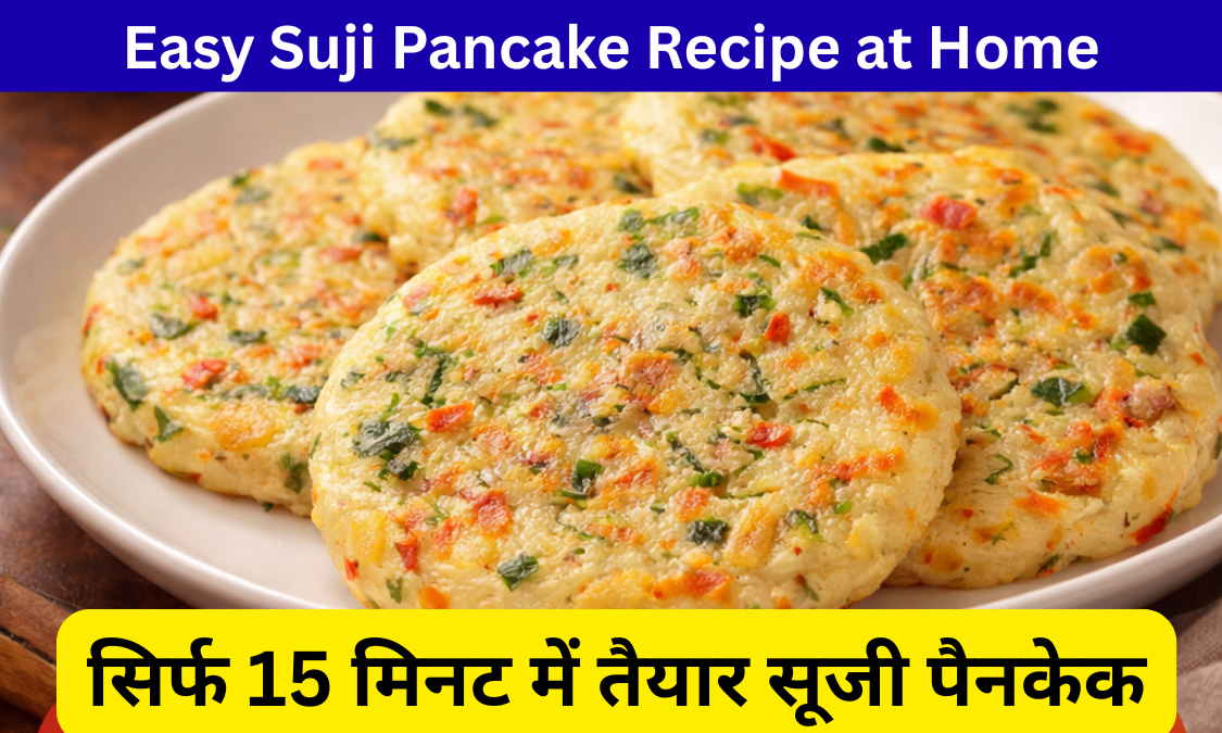 Easy Suji Pancake Recipe at Home